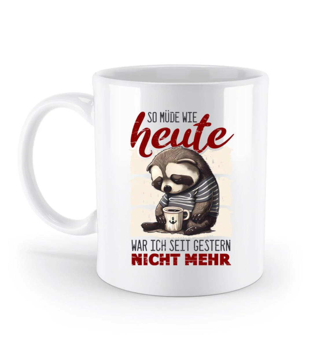 Faultier so müde wie heute · Keramik Tasse weiß